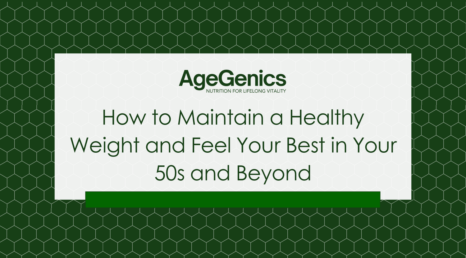 How to Maintain a Healthy Weight and Feel Your Best in Your 50s and Beyond