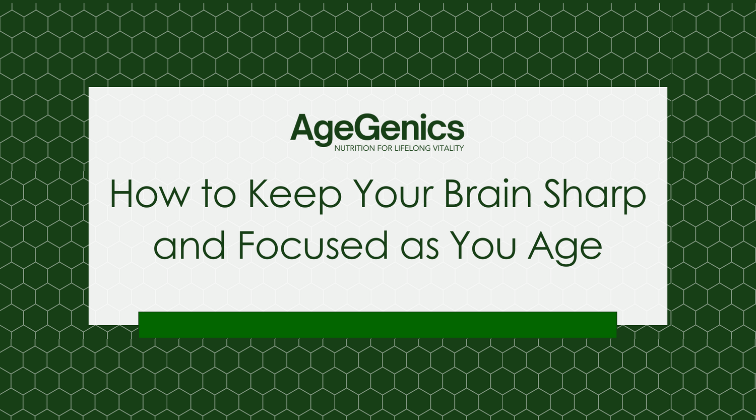 How to Keep Your Brain Sharp and Focused as You Age