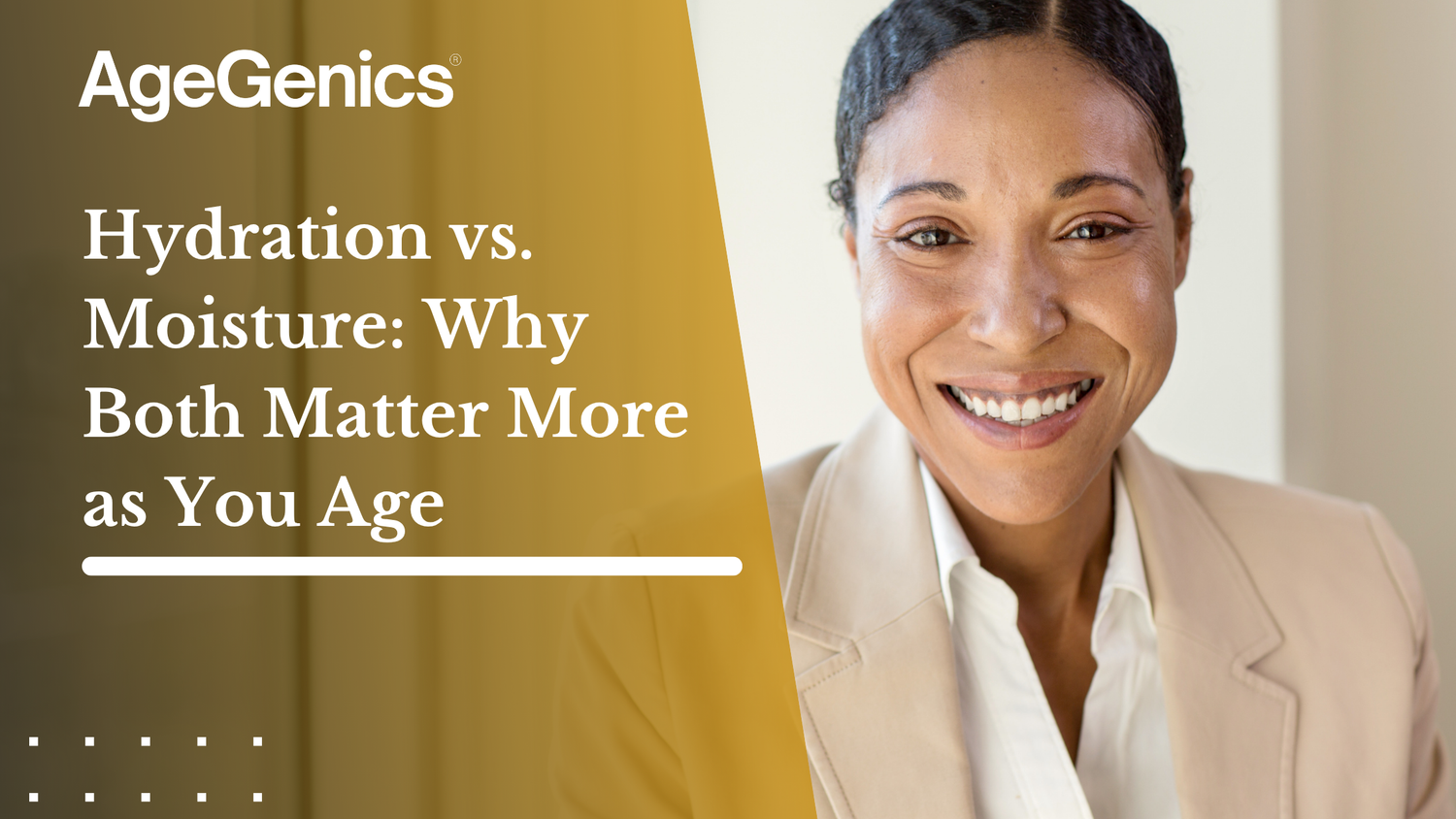 Hydration vs. Moisture: Why Both Matter More as You Age